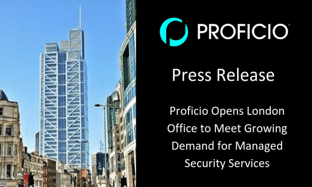 Proficio Opens London Office to Meet Growing Demand for Managed Security Services