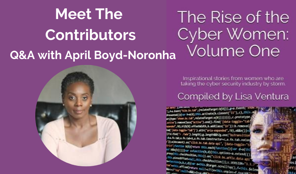 Meet the Contributors in “The Rise of the Cyber Women: Volume One” – A Q&A with April Boyd-Noronha