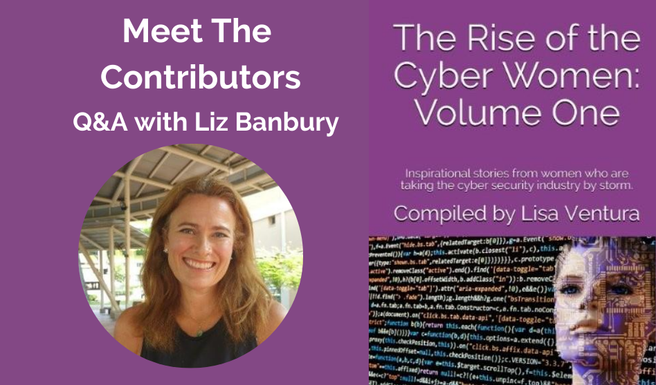 Meet the Contributors in “The Rise of the Cyber Women: Volume One” – a Q&A with Liz Banbury