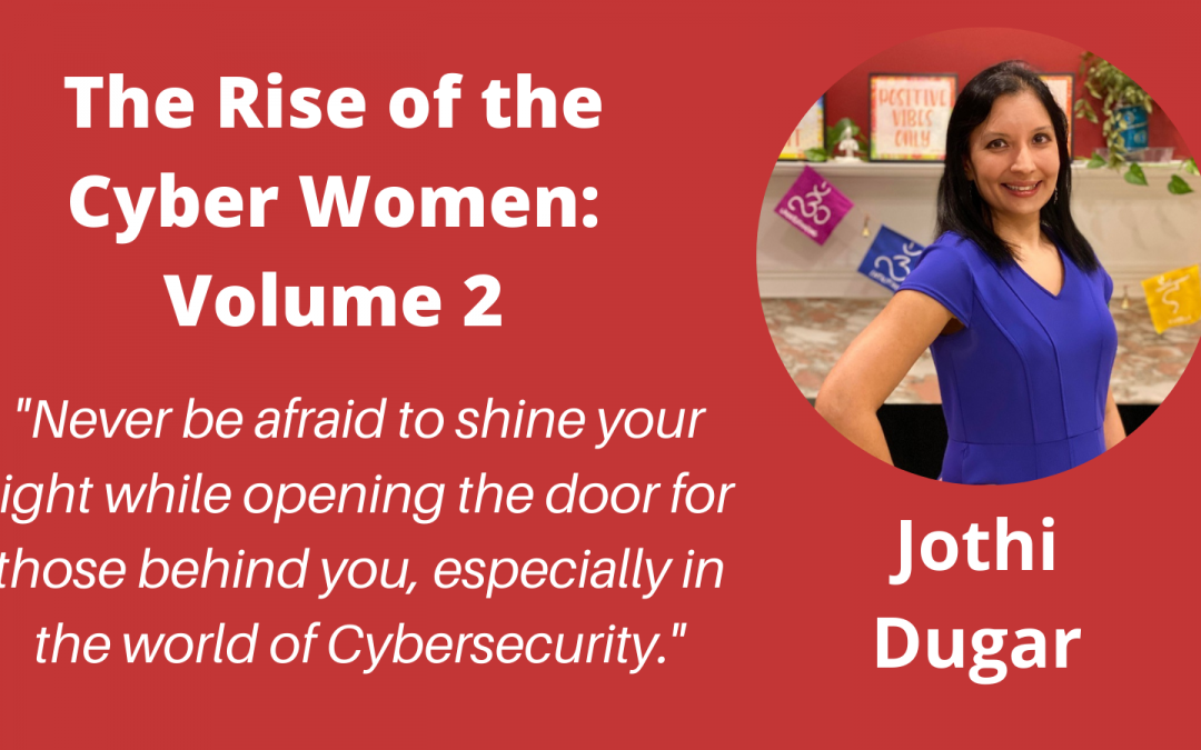 Meet the Authors of “The Rise of the Cyber Women: Volume 2” – a Q&A with Jothi Dugar